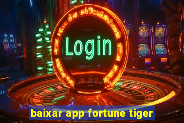 baixar app fortune tiger